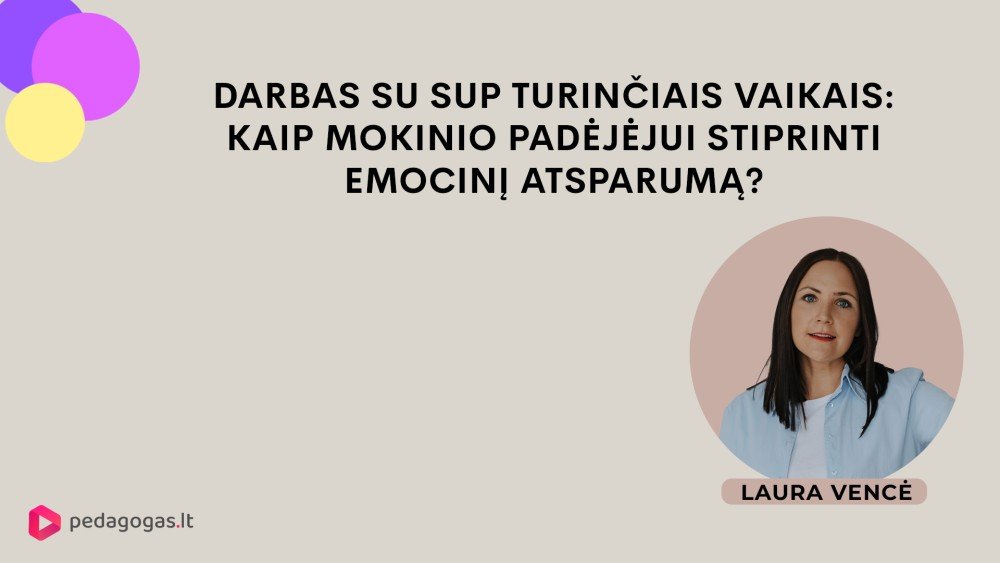 Kaip mokinio padėjėjui stiprinti emocinį atsparumą dirbant su specialiųjų poreikių turinčiais vaikais?