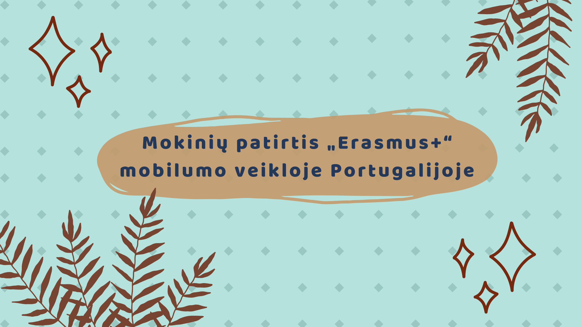 Mokinių patirtis „Erasmus+“ mobilumo veikloje Portugalijoje