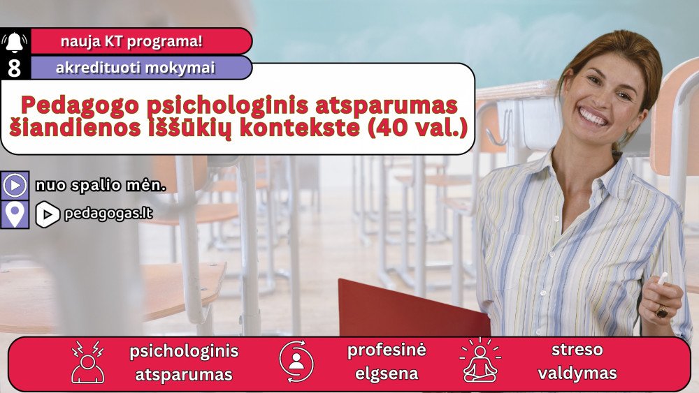 Pedagogo psichologinis atsparumas šiandienos iššūkių kontekste (40 val.)