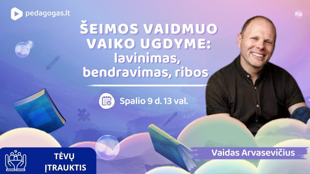 Šeimos vaidmuo vaiko ugdyme: lavinimas, bendravimas, ribos. TD'25